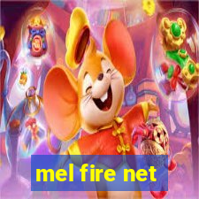 mel fire net